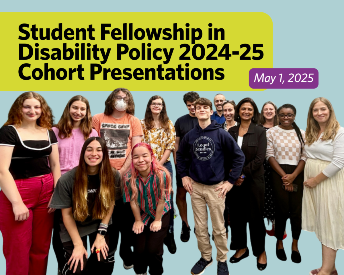 The Student Fellows stand together, smiling, with a section of Lurie staff who mentored them and directed the program. The picture is placed in front of a light blue background. Text at the top reads: “Student Fellowship in Disability Policy 2024–25 Cohort Presentations” in bold black letters on a yellow background. A purple label to the right displays the date “May 1, 2025.” The group includes individuals of varying genders, races, and dress styles.
