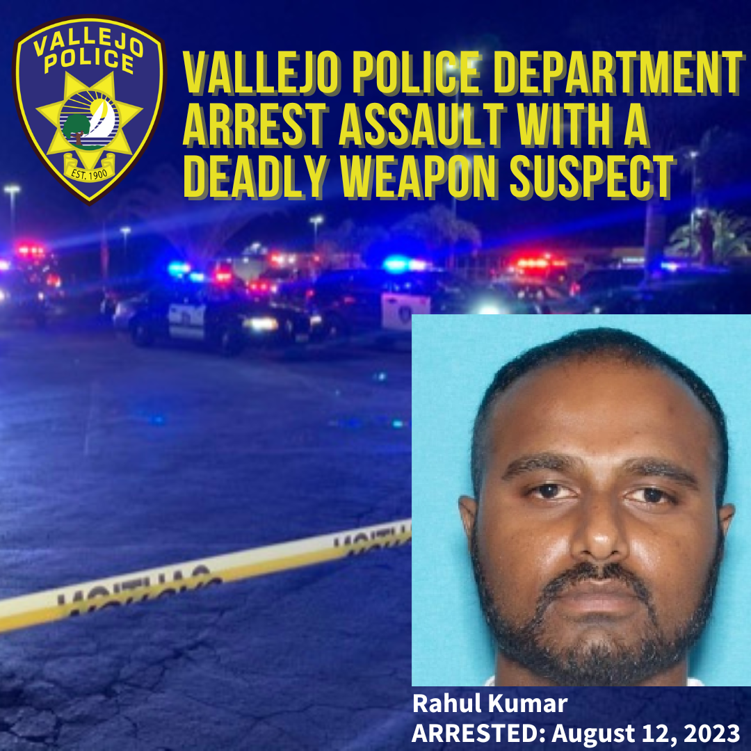 VALLEJO POLICE DEPARTMENT ARREST AUGUST 12, 2023, ASSAULT WITH A DEADLY ...