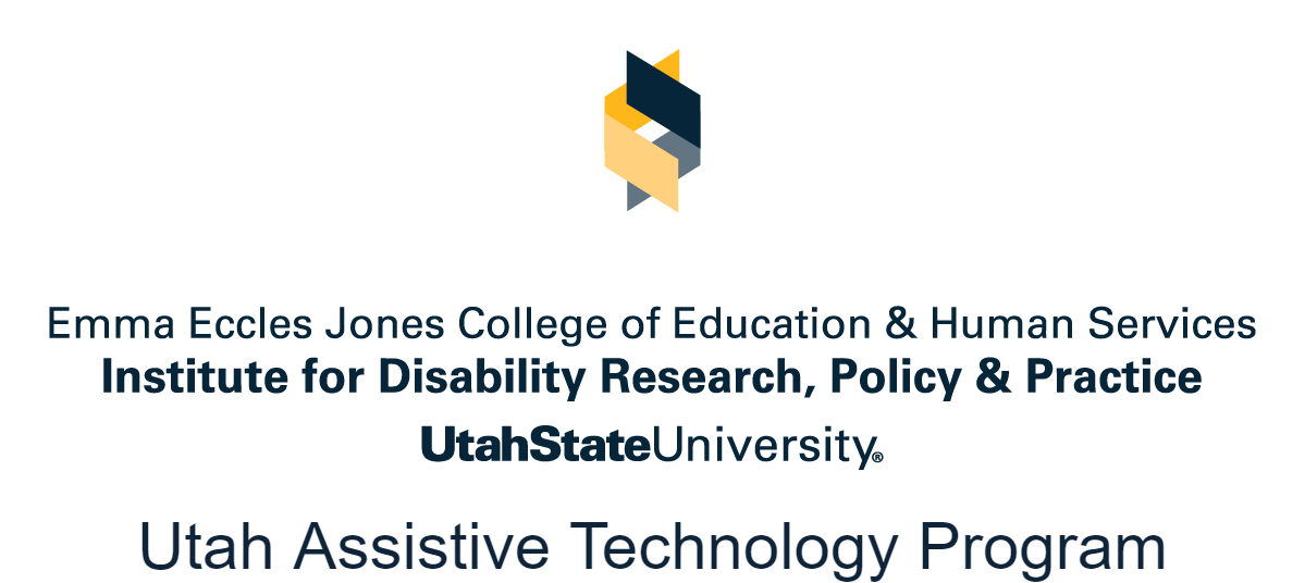 Logo of Emma Eccles Jones College of Education and Human Services; Institute for Disability Research, Policy and Practice; Utah State University; Utah Assistive Technology Program