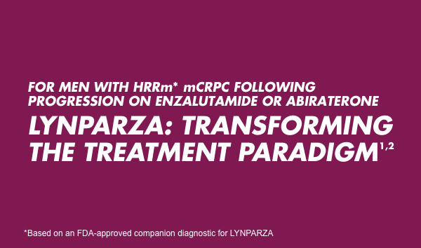 LYNPARZA: TRANSFORMING THE TREATMENT PARADIGM IN HRRm METASTATIC CASTRATION-RESISTANT PROSTATE CANCER(1,2)