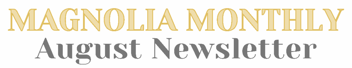 Magnolia Monthly: August Newsletter