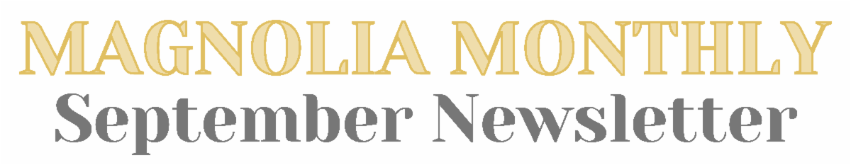 Magnolia Monthly - September Newsletter