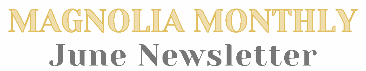 Magnolia Monthly: June Newsletter