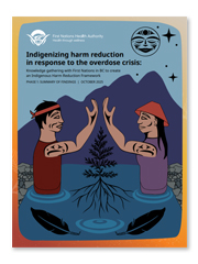 First Nations Health Authority - Indigenizing harm reduction in response to the overdose crisis: Knowledge gathering with First Nations in BC to create an Indigenous Harm Reduction Framework