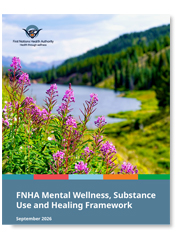 First Nations Health Authority - FNHA Mental Wellness, Substance Use and Healing Framework