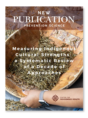 Johns Hopkins Center for Indigenous Health - Measuring Indigenous Cultural Strengths: a Systematic Review of a Decade of Approaches