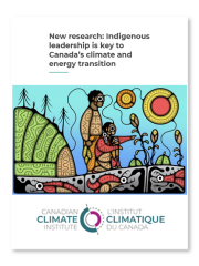 Canadian Climate Institute - New research: Indigenous leadership is key to Canada’s climate and energy transition