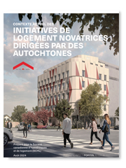 La Société canadienne d’hypothèques et de logement – Contexte Actuel des Initiatives de Logement Novatrices Dirigées par des Autochtones