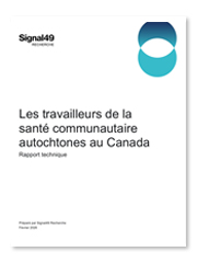 Signal49 Research - Les travailleurs de la santé communautaire autochtones au Canada