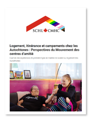 Société canadienne d'hypothèques et de logement - Logement, itinérance et campements chez les Autochtones : Perspectives du Mouvement des centres d’amitié