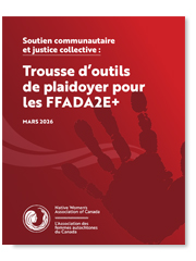 L'Association des femmes autochtones du Canada - Soutien communautaire et justice collective : Trousse d'outils de plaidoyer pour les FFADA2E+