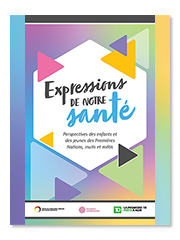 Zine - Expressions de notre santé : Perspectives des enfants et des jeunes des Premières Nations, inuits et métis