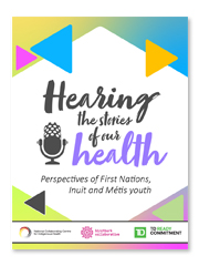 Podcast - Hearing the stories of our health: Perspectives of First Nations, Inuit and Métis youth
