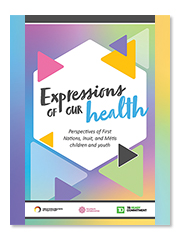 Zine - Expressions of our health: Perspectives of First Nations, Inuit, and Métis children and youth
