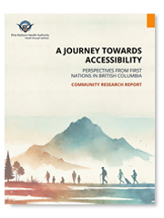 First Nations Health Authority - A Journey Towards Accessibility Perspectives from First Nations in British Columbia