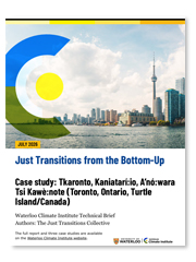 Waterloo Climate Institute - Just Transitions from the Bottom-Up Case study: Tkaronto, Kaniatarí:io, A’nó:wara Tsi Kawè:note