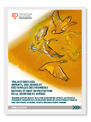 Protecteur du citoyen -  Trajectoires des enfants, des jeunes et des familles des Premières Nations et Inuit en protection de la jeunesse au Québec