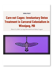 Yellowhead Institute - Care not Cages: Involuntary Detox Treatment is Carceral Colonialism in Winnipeg, MB