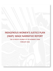 BC First Nations Justice Council - Indigenous Women’s Justice Plan (IWJP): Wage Narrative Report – The 15 Month Journey of the Women’s Team