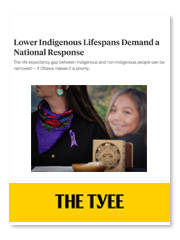 The Tyee - Lower Indigenous Lifespans Demand a National Response