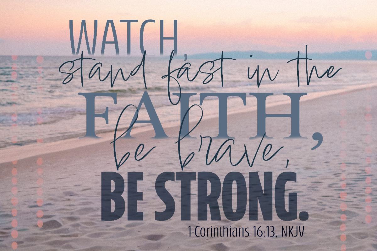 Watch, be strong