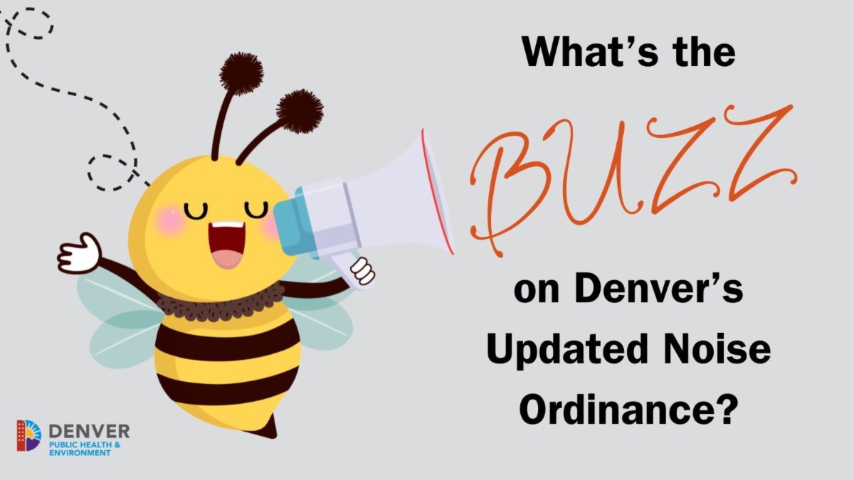 A cartoon bee saying "What's the buzz on Denver's updated noise ordinance?"