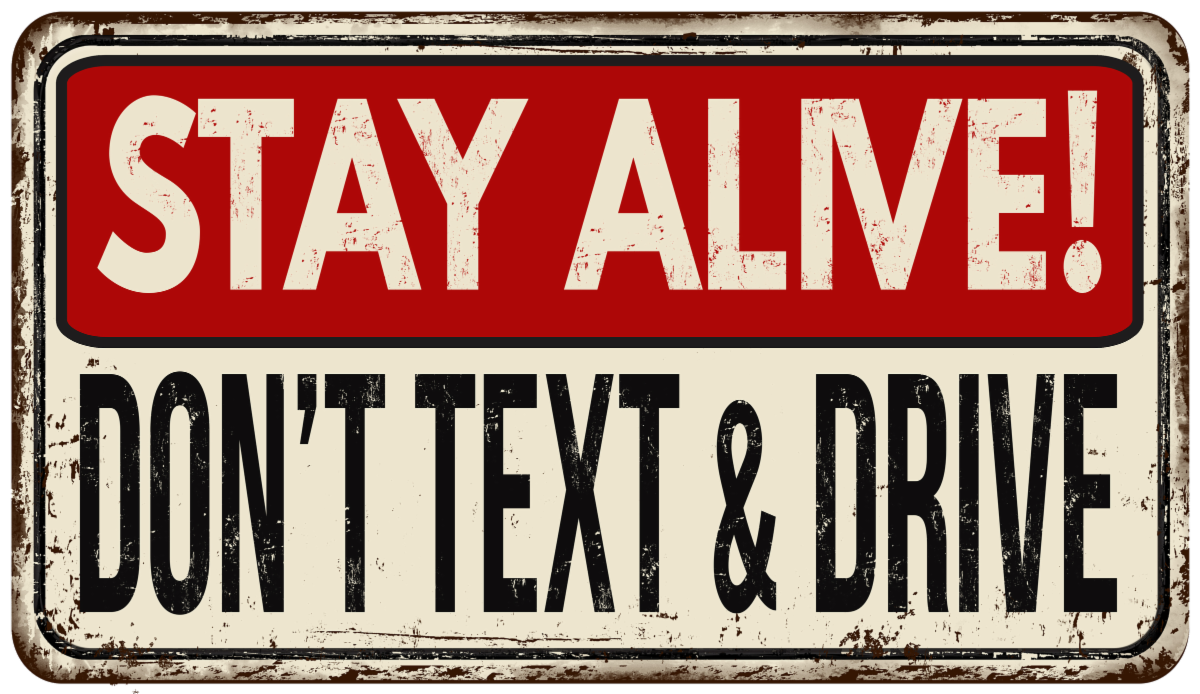 Sign: Stay alive, don't text and drive