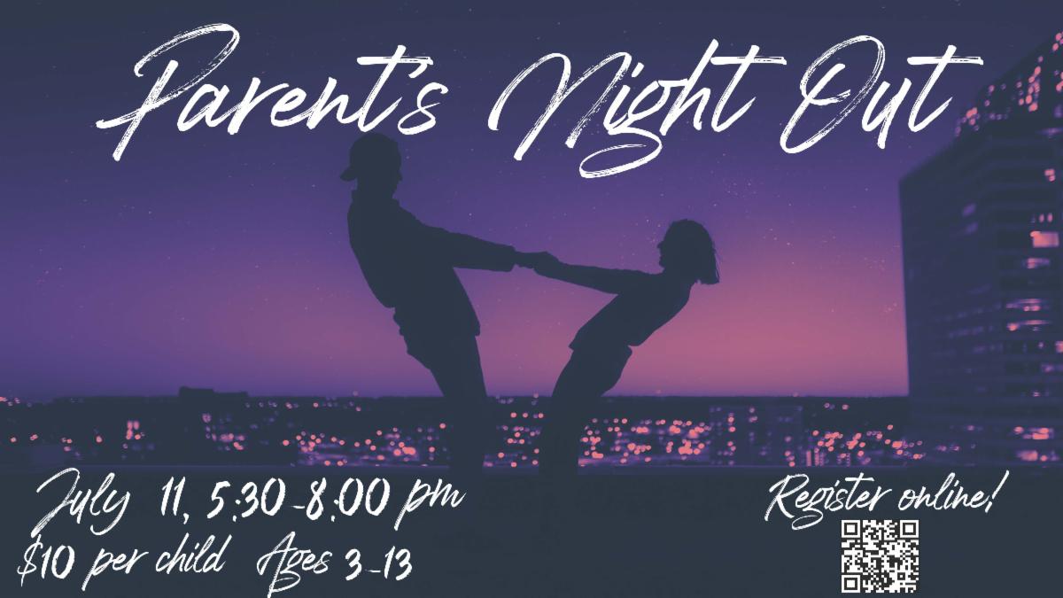 Parent's Night Out July 11 from 5:30 - 8:00 pm