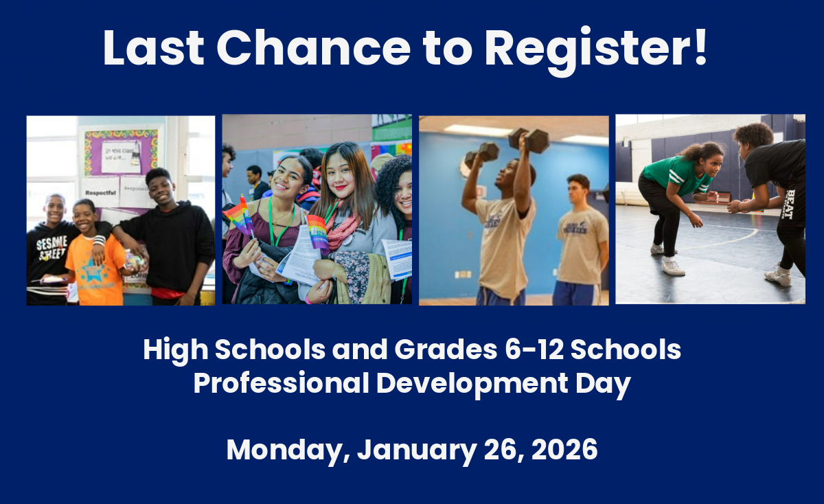 Last Chance To Register in text above 4 pictures of high school students 1 students in front of a bulletin board 2 students at a pride event 3 and 4 students in a gym text under saying High School and Grades 6-12 Schools Professional Development Day January 26, 2026