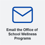 Graphic showing a blue outlined envelope icon, representing email communication. Text below reads â€œEmail the Office of School Wellness Programs.â€