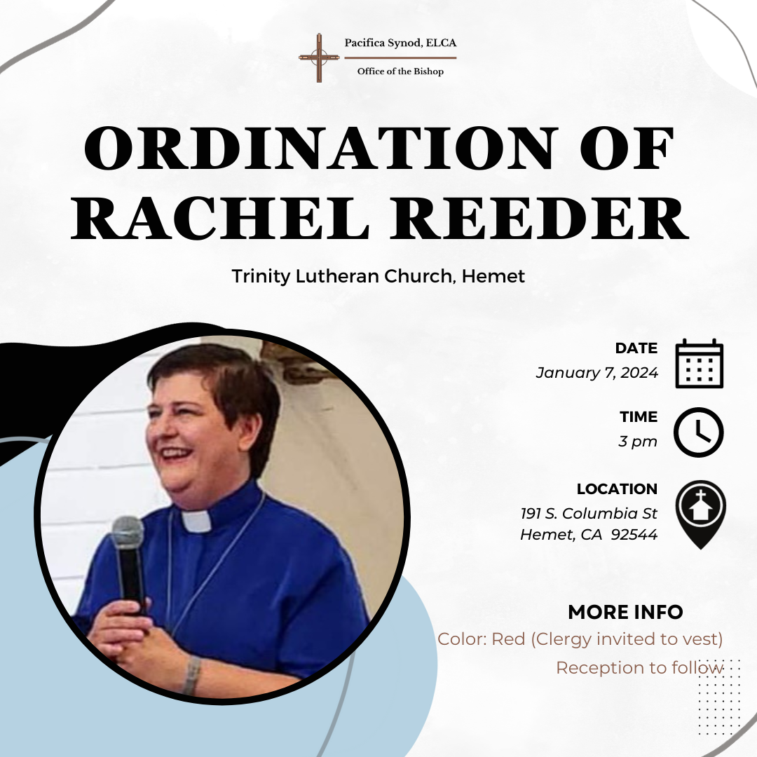 Ordination of Rachel Reader on January 7th at 3 pm - Trinity Lutheran, Hemet