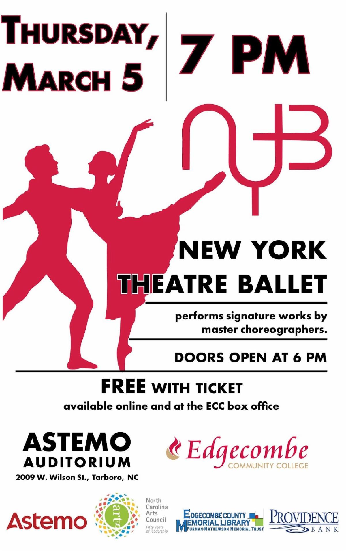Thursday, March 5. New York Theatre Ballet. Performs signature works by master choreographers. Doors open at 6pm. Free with ticket available at the ECC box office. Astemo Auditorium. Edgecombe Community College. NC Arts Council. Edgecombe County Memorial Library. Providence Bank.