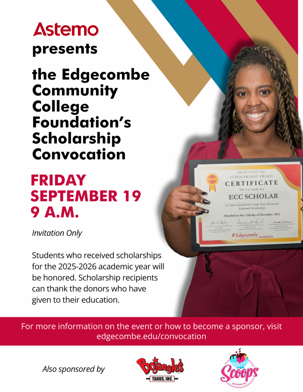 Astemo Presents the Edgecombe Community College Foundation's Scholarship Convocation. Friday September 19. 9am. Invitation Only. Students who received scholarships for the 2025-2026 academic year will be honored and can thank donors. edgecombe.edu
