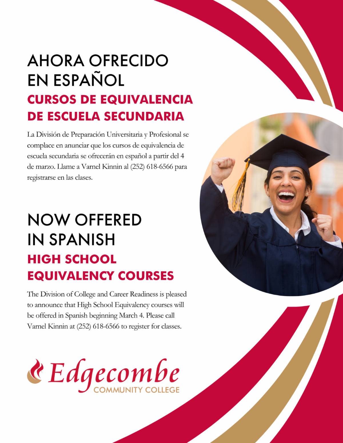 Ahora ofrecido en español: Cursos de equivalencia de escuela secundaria La División de Preparación Universitaria y Profesional se complace en anunciar que los cursos de equivalencia de escuela secundaria se ofrecerán en español a partir del 4 de marzo. Llame a Varnel Kinnin al (252) 618-6566 para registrarse en las clases.  Now offered in spanish: high school equivalency courses The Division of College and Career Readiness is pleased to announce that High School Equivalency courses will be offered in Spanish beginning March 4. Please call Varnel Kinnin at (252) 618-6566 to register for classes.
