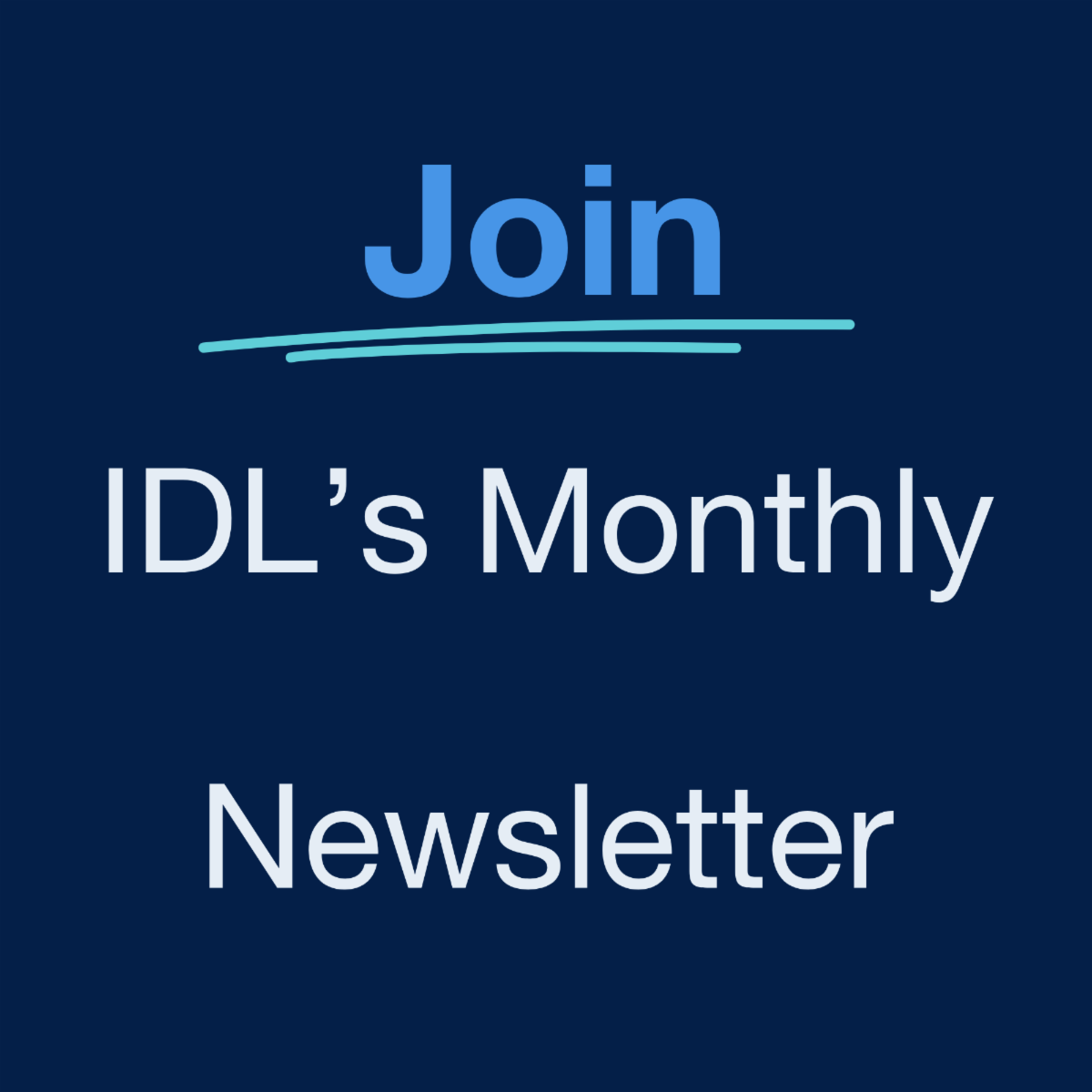 Join IDL's monthly newsletter