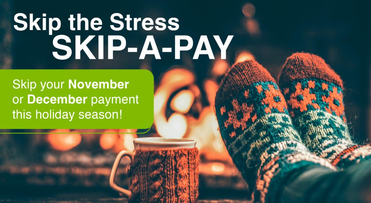 Skip Your Loan Payment This November or December!