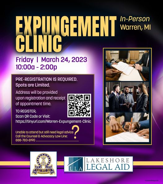Expungement Clinic in person Warren Michigan. Friday March 24, 2023, 10am - 2pm. Registration is required. Spaces are limited. Address will be provided upon registration & receipt of appointment time. To register scan QR code or visit https://tinyurl.com/Warren-Expungement-Clinic. Unable to attend but still need legal advice? Call the Counsel & Advocacy Law Line at 888-783-8190