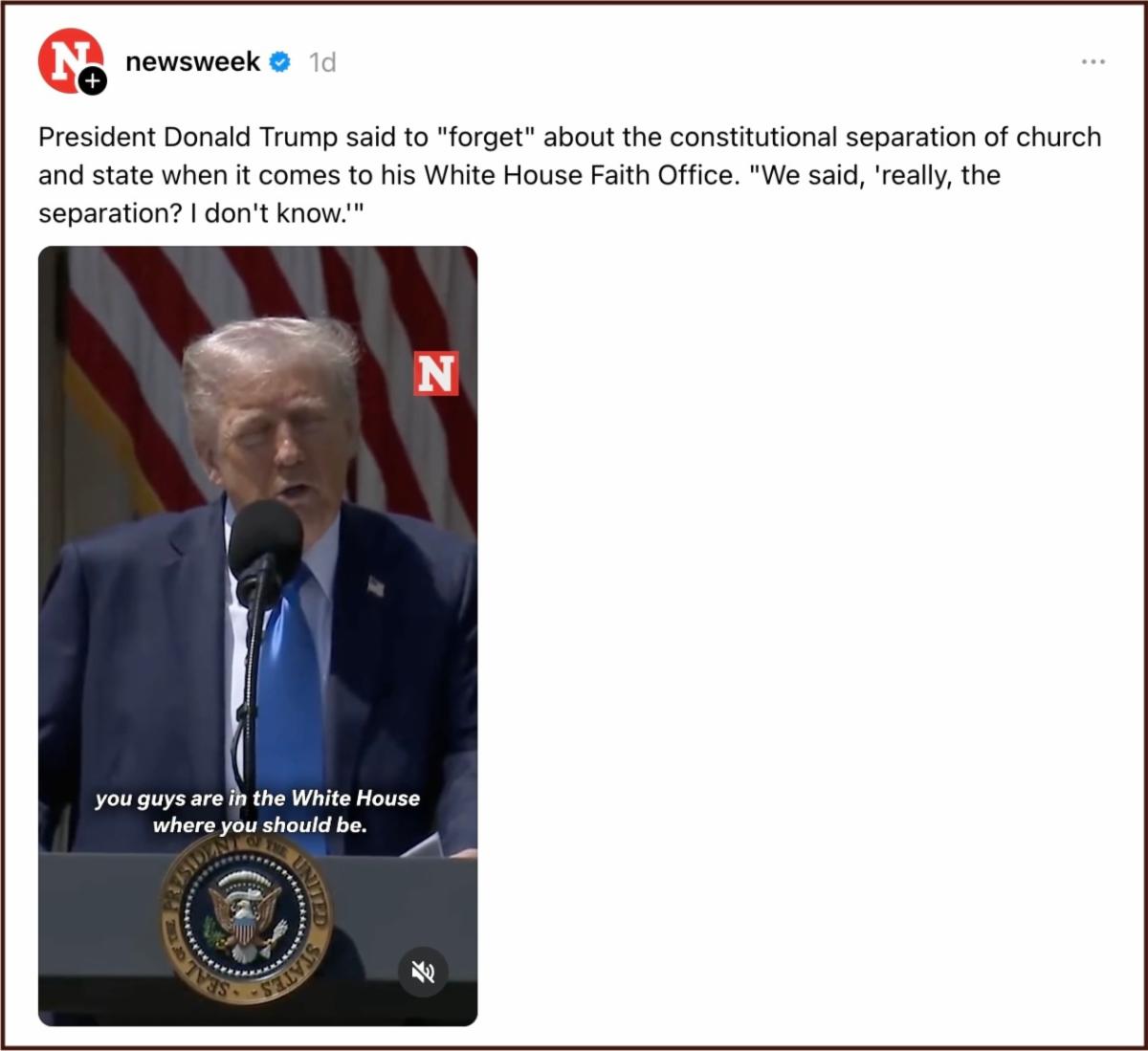 Screen shot of Threads post from Newsweek with video of Trump's National Day of Prayer remarks