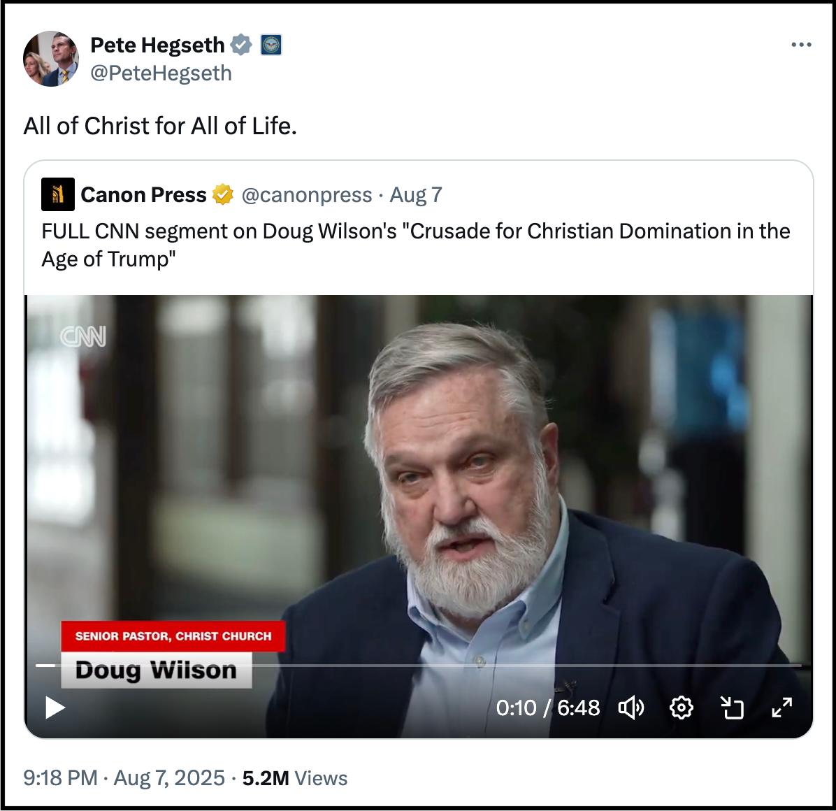 Secretary of Defense Pete Hegseth's Tweet of CNN video of Doug Wilson with comment from Hegseth saying All of Christ for All of Life