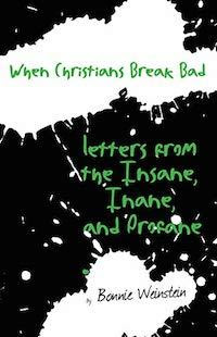 When Christians Break Bad Letters from the Insane Inane and Profane cover