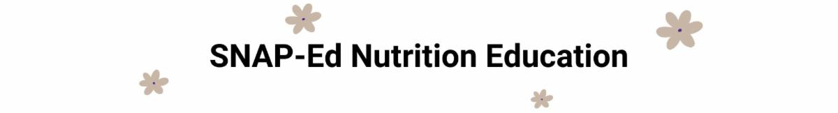 SNAP-Ed Nutrition Education