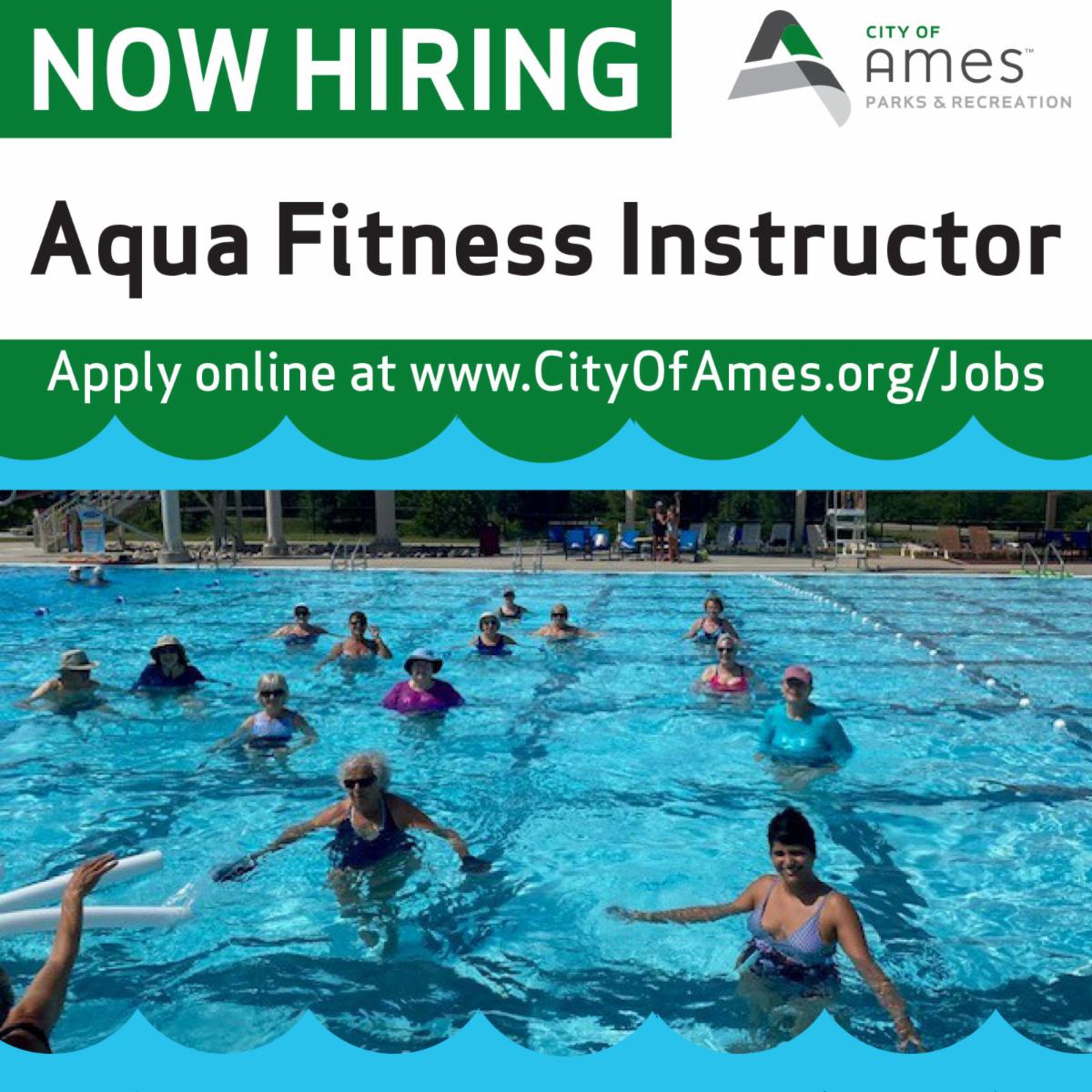 Now hiring Aqua Fitness Instructor apply online at www.CityofAmes.org/Jobs