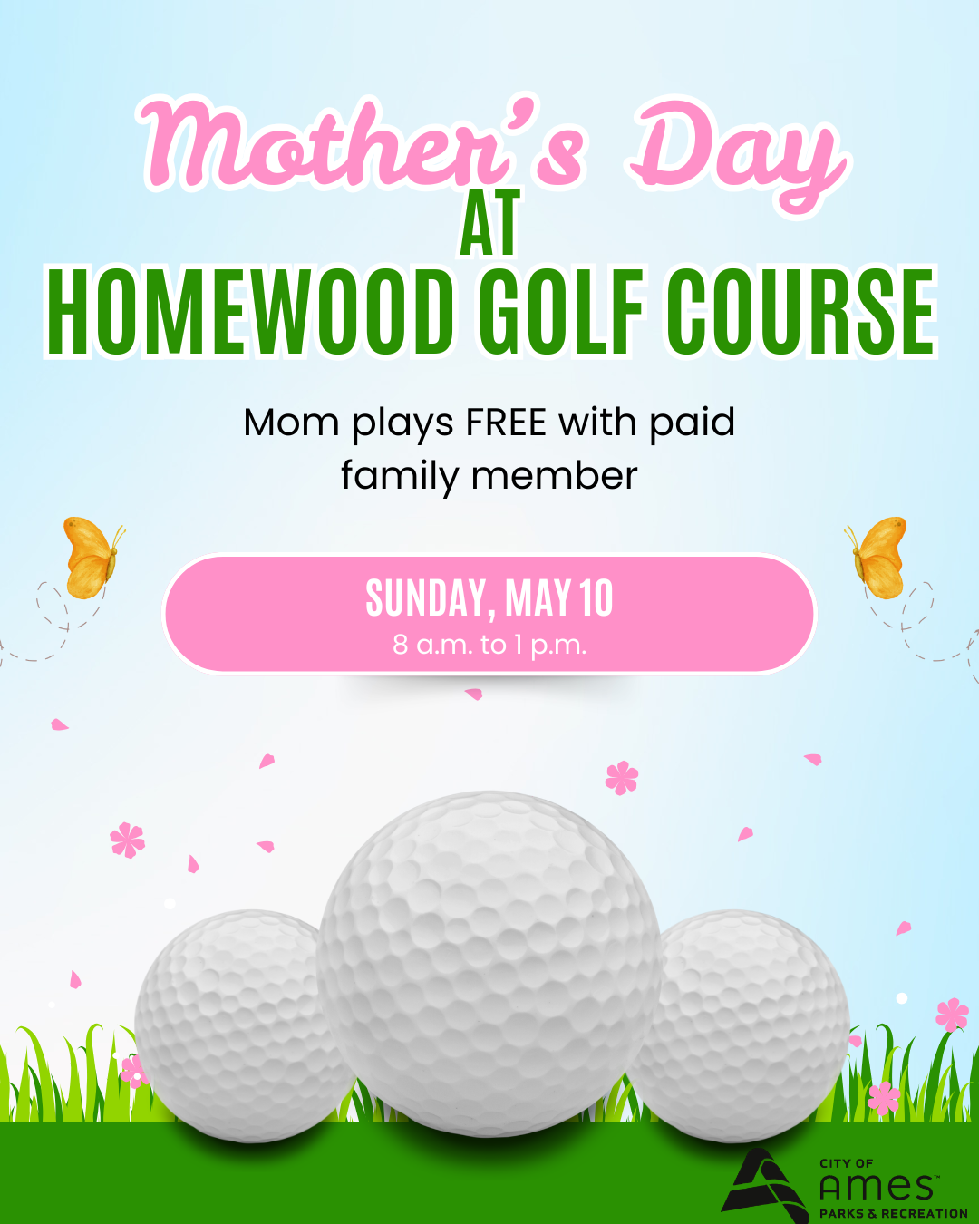 Mother's Golf for FREE with a paid family member At Homewood Golf Course M