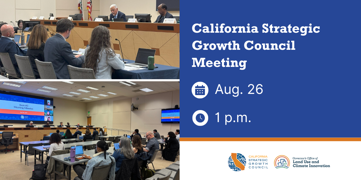 A graphic with two photos from Council Meetings that says: California Strategic Growth Council Meeting, Aug. 26, 1 p.m.