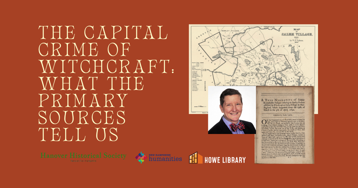 "The Capital Crime of Witchcraft: What the Primary Sources Tell Us" is on the left.  On the right are a map of Salem MA in 1691, a document from the Salem Witch trials, and a photo of speaker Margo Burns. 