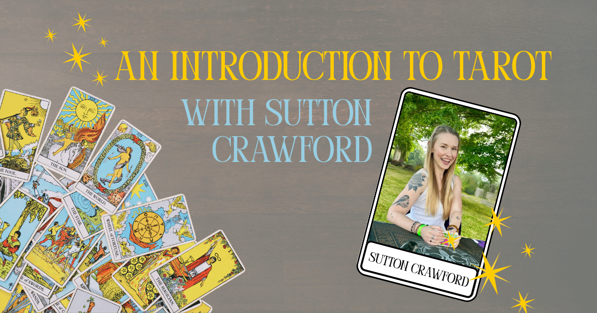 "An Introduction to Tarot With Sutton Crawford" at the top with a photo of Sutton in a mock Tarot Card with her name below.  Stock image of tarot cards is to the left. 