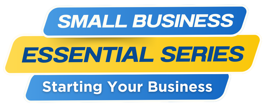 Small Business Essential Series - Starting Your Business