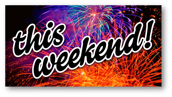 [This Weekend!]