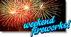 [Weekend Fireworks Begin Today]