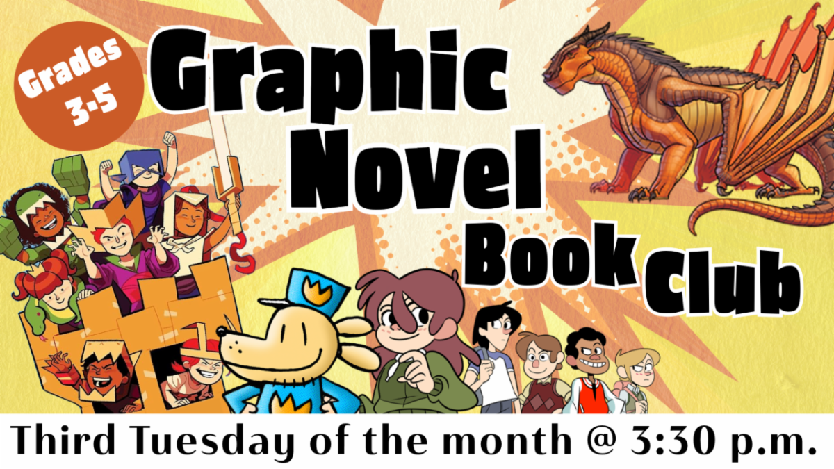 Graphic with superheroes, dragons, and other graphic novel characters with text that says Graphic Novel Book Club, Grades 3–5, Third Tuesday of the month @ 3:30 p.m.